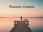 Penantian Untukmu